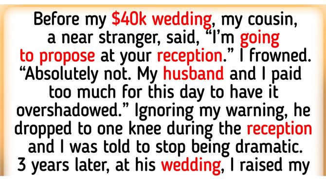 I Stole the Spotlight from My Cousin and His New Wife After He Proposed at My Wedding