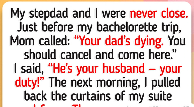 I Chose My Bachelorette Party Over My Sick Stepdad, and the Consequences Were Truly Harsh