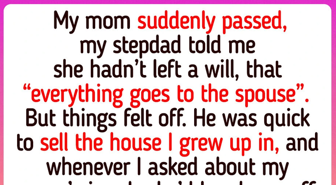 My Stepfather Tried to Cut Me Out of My Momโs Will โ But I Found the Truth