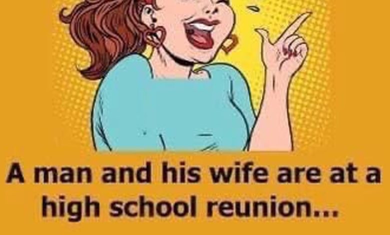 A man and his wife are at a high school reunion
